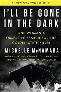 I'll Be Gone in the Dark: One Woman's Obsessive Search for the Golden State Killer